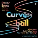 Curveball : When Your Faith Takes Turns You Never Saw Coming (or How I Stumbled and Tripped My Way to Finding a Bigger God) - eAudiobook