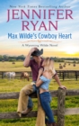 Max Wilde's Cowboy Heart : A Wyoming Wilde Novel - eBook