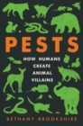 Pests : How Humans Create Animal Villains - Book