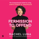 Permission to Offend : The Compassionate Guide for Living Unfiltered and Unafraid - eAudiobook