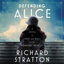 Defending Alice : A Novel of Love and Race in the Roaring Twenties - eAudiobook