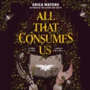 All That Consumes Us - eAudiobook