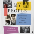 My People : Five Decades of Writing About Black Lives - eAudiobook