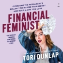Financial Feminist : Overcome the Patriarchy’s Bullsh*t to Master Your Money and Build a Life You Love - eAudiobook