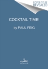 Cocktail Time! : The Ultimate Guide to Grown-Up Fun - Book