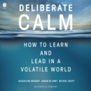Deliberate Calm : How to Learn and Lead in a Volatile World - eAudiobook