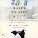 What it Takes to Save a Life : A Veterinarian’s Quest for Healing and Hope - eAudiobook