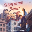 Clementine and Danny Save the World (and Each Other) - eAudiobook