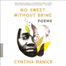 No Sweet without Brine : Poems - eAudiobook