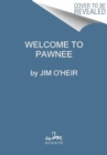 Welcome to Pawnee : Stories of Friendship, Waffles, and Parks and Recreation - Book