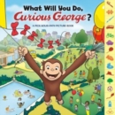 What Will You Do, Curious George? - Book