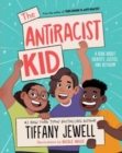 The Antiracist Kid : A Book About Identity, Justice, and Activism - Book