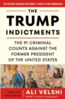 The Trump Indictments : The 91 Criminal Counts Against the Former President of the United States - Book