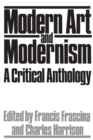 Modern Art And Modernism : A Critical Anthology - Book