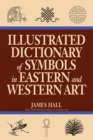 Illustrated Dictionary Of Symbols In Eastern And Western Art - Book