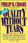 Quality Without Tears: The Art of Hassle-Free Management - Book