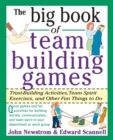 The Big Book of Team Building Games: Trust-Building Activities, Team Spirit Exercises, and Other Fun Things to Do - Book