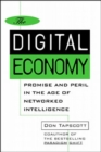 The Digital Economy: Promise and Peril in the Age of Networked Intelligence - Book
