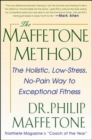 The Maffetone Method:  The Holistic,  Low-Stress, No-Pain Way to Exceptional Fitness - Book