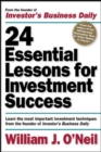 24 Essential Lessons for Investment Success: Learn the Most Important Investment Techniques from the Founder of Investor's Business Daily - Book