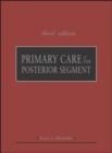 Primary Care of the Posterior Segment, Third Edition - Book