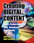 Creating Digital Content : A Video Production Guide for Web, Broadcast and Cinema - Book