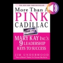 More Than a Pink Cadillac : Mary Kay Inc.'s Nine Leadership Keys to Success - eBook