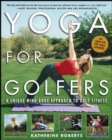Yoga for Golfers : A Unique Mind-Body Approach to Golf Fitness - eBook