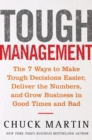 Tough Management: The 7 Winning Ways to Make Tough Decisions Easier, Deliver the Numbers, and Grow the Business in Good Times and Bad - eBook