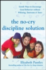The No-Cry Discipline Solution: Gentle Ways to Encourage Good Behavior Without Whining, Tantrums, and Tears - Book