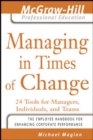 Managing in Times of Change : 24 Tools for Managers, Individuals, and Teams - eBook