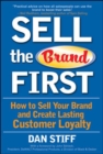 Sell the Brand First: How to Sell Your Brand and Create Lasting Customer Loyalty - eBook