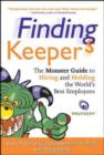 Finding Keepers : The Monster Guide to Hiring and Holding the World's Best Employees - Book