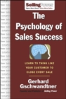 The Psychology of Sales Success : Learn to Think Like Your Customer to Clove Every Sale - eBook