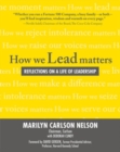 How We Lead Matters:  Reflections on a Life of Leadership - Book