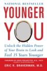 Younger You: Unlock the Hidden Power of Your Brain to Look and Feel 15 Years Younger - Book