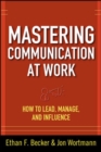 Mastering Communication at Work: How to Lead, Manage, and Influence - Book