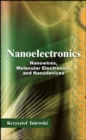 Nanoelectronics: Nanowires, Molecular Electronics, and Nanodevices - Book