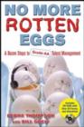 No More Rotten Eggs : A Dozen Steps to Grade-AA Talent Management - Book