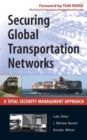Securing Global Transportation Networks : A Total Security Management Approach - eBook