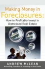 Making Money in Foreclosures: How to Invest Profitably in Distressed Real Estate - eBook