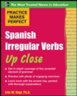 Practice Makes Perfect: Spanish Irregular Verbs Up Close - eBook