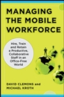 Managing the Mobile Workforce: Leading, Building, and Sustaining Virtual Teams - eBook