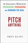 Pitch Anything: An Innovative Method for Presenting, Persuading, and Winning the Deal - Book