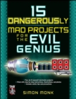 15 Dangerously Mad Projects for the Evil Genius - Book