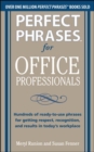 Perfect Phrases for Office Professionals: Hundreds of ready-to-use phrases for getting respect, recognition, and results in today’s workplace - Book