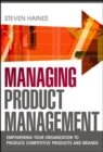 Managing Product Management: Empowering Your Organization to Produce Competitive Products and Brands - Book
