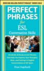 Perfect Phrases for ESL Converation Skills : Hundreds of Ready-to-Use Phrases That Help You Express Your Thoughts, Ideas, and Feelings in English Conversations of All Types - Book