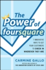 The Power of foursquare:  7 Innovative Ways to Get Your Customers to Check In Wherever They Are - Book