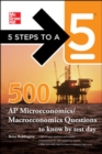 5 Steps to a 5 500 Must-know AP Microeconomics/macroeconomics Questions - Book